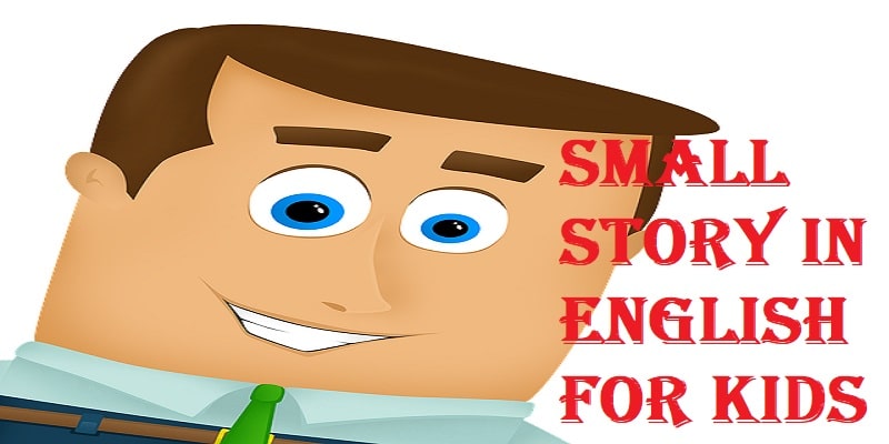 Small Story In English For Kids For Class 1 to 10